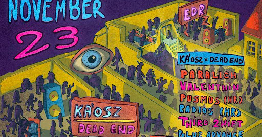 KÁOSZ x DEADEND x EDR | Turbina Full House | 23rd Nov