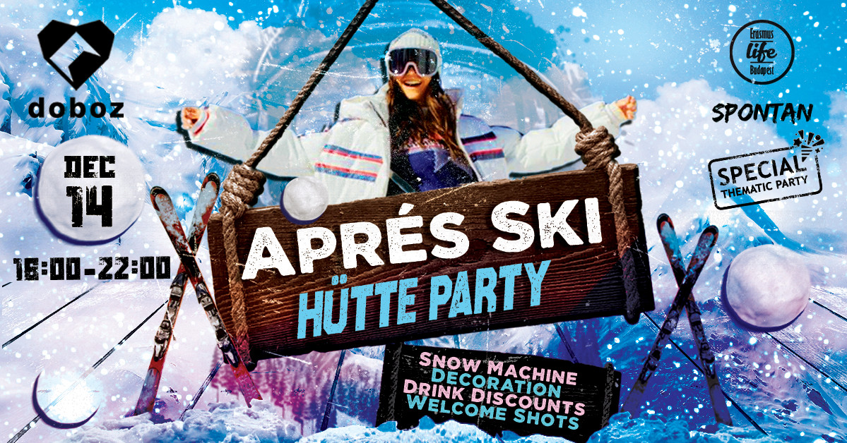 Aprés Ski – Hütte Party ✘ 14th Dec, Daytime @Doboz